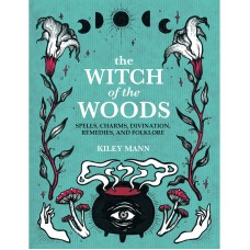 The Witch Of The Woods - Kiley Mann RPS and CICO Books 