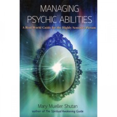 Managing Psychic Abilities - Mary Mueller Shutan-Findhorn Press 