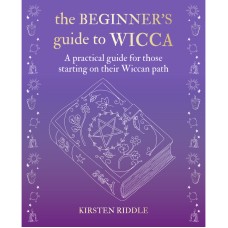 The Beginner's Guide To Wicca - Kirsten Riddle RPS and CICO Books 